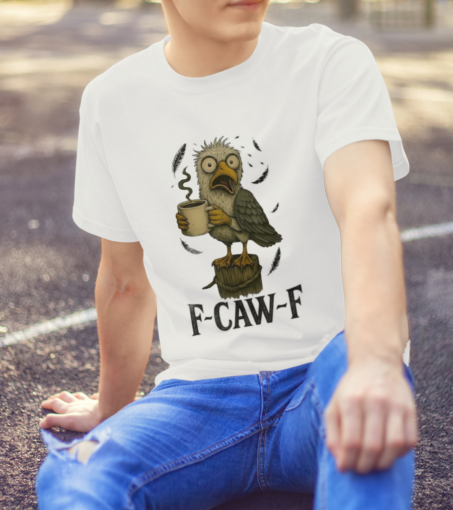 F’CAW F Cartoon Bird With Coffee Cup T-Shirt