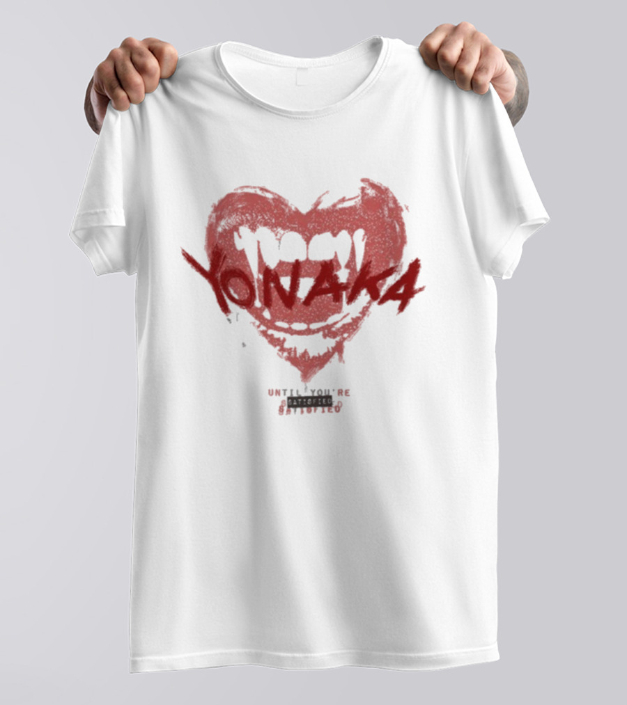 Yonaka Heart Fangs Until You’re Satisfied T-Shirt