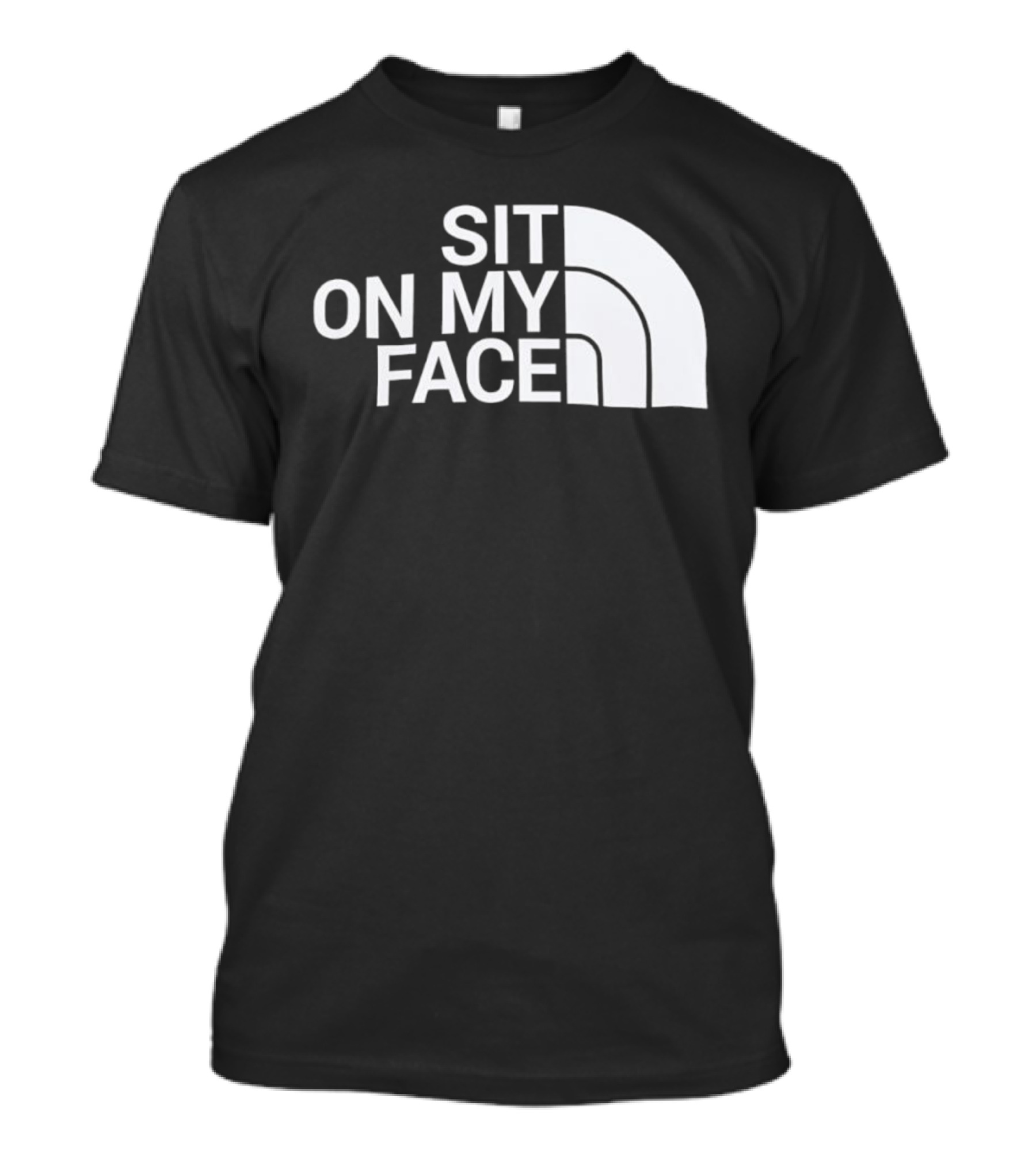 Sit On My Face Parody Graphic With Iconic Half-Dome Style Logo T-Shirt