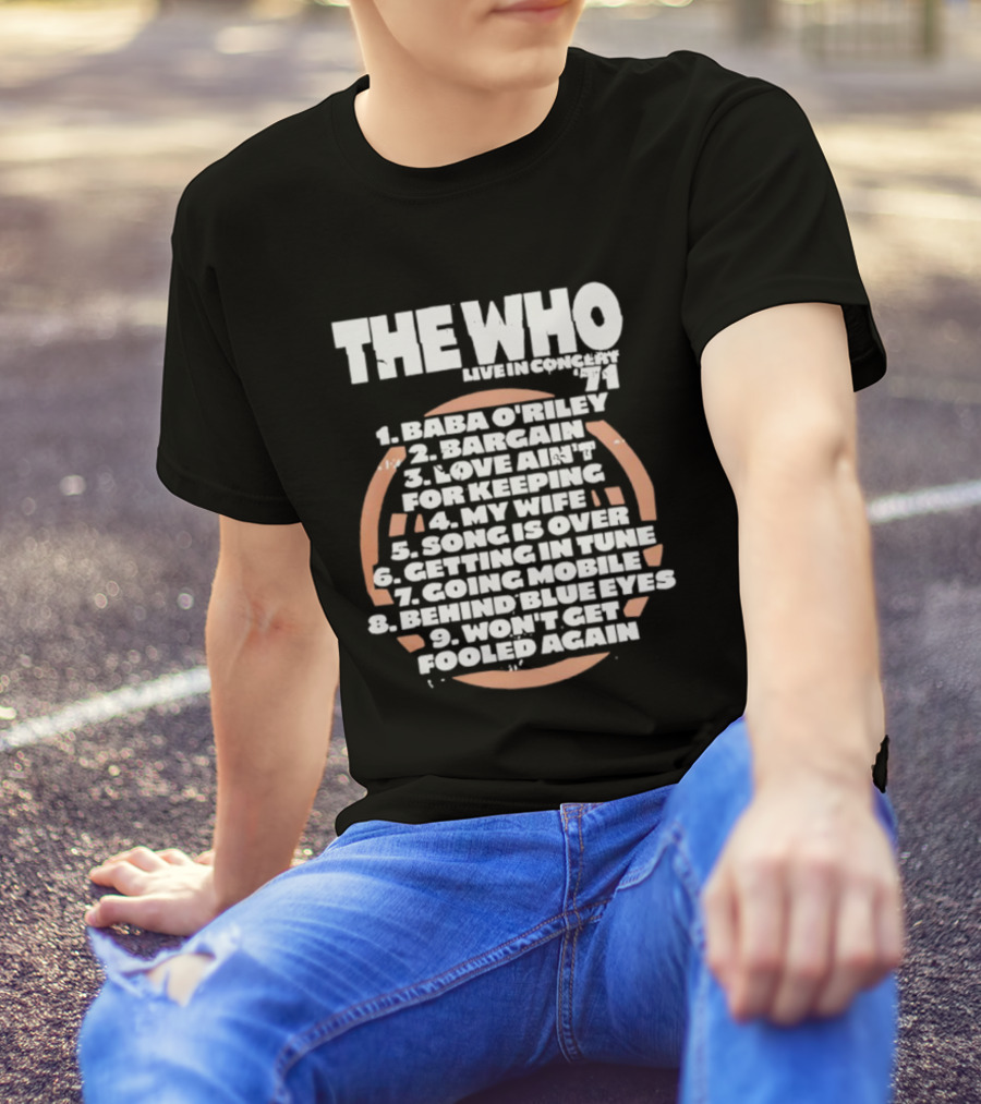 The Who Live In Concert Tracklist Baba O’riley Bargain Love Ain’t For Keeping T-Shirt