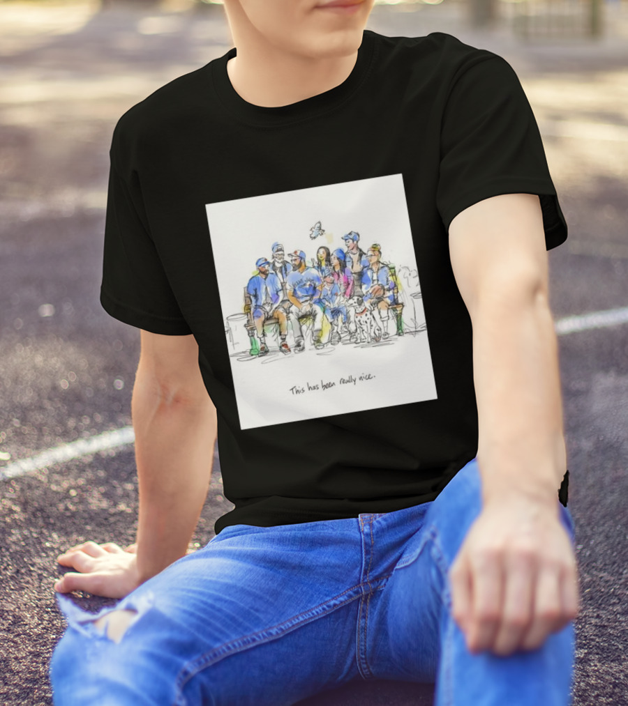 Toronto Blue Jays Family This Has Been Really Nice T-Shirt