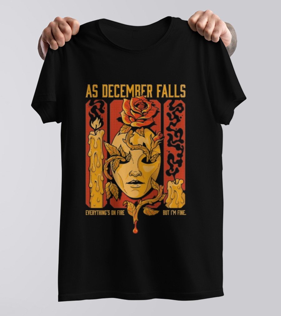 As December Falls Everything’s On Fire But I’m Fine Candle Face And Roses T-Shirt