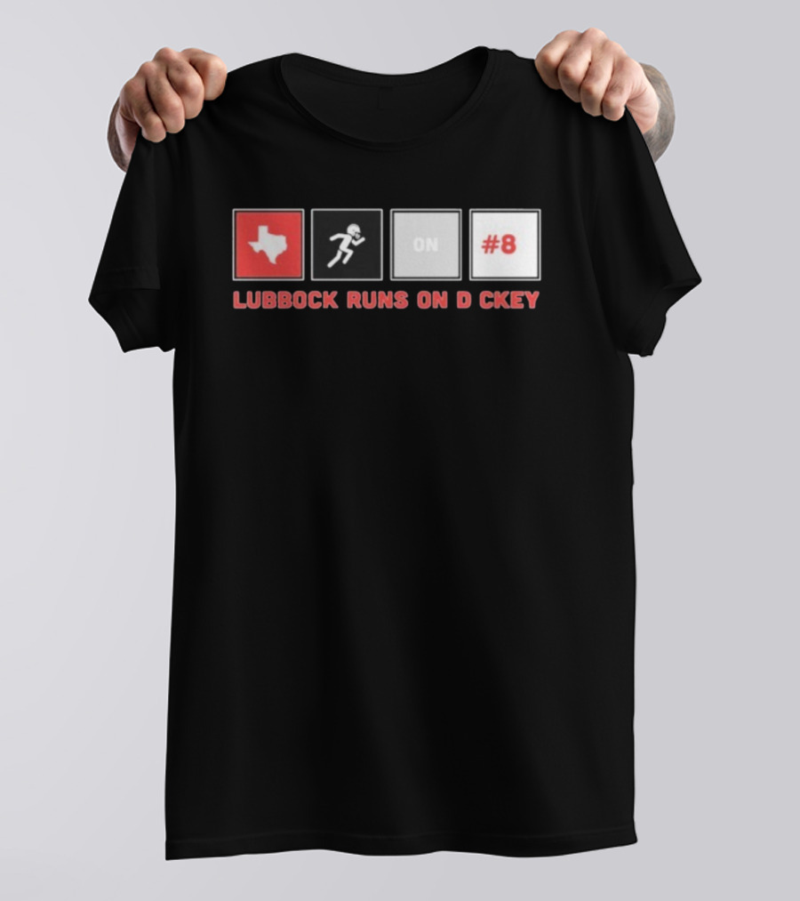 Lubbock Runs On Dickey Texas Tech Red Raiders Football #8 T-Shirt