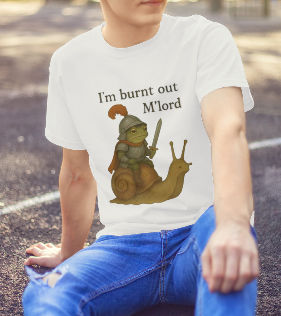 Frog Knight Riding Snail I'm Burnt Out M'lord T-Shirt