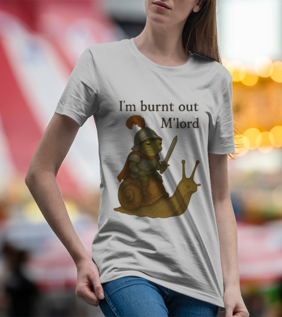 Frog Knight Riding Snail I'm Burnt Out M'lord T-Shirt