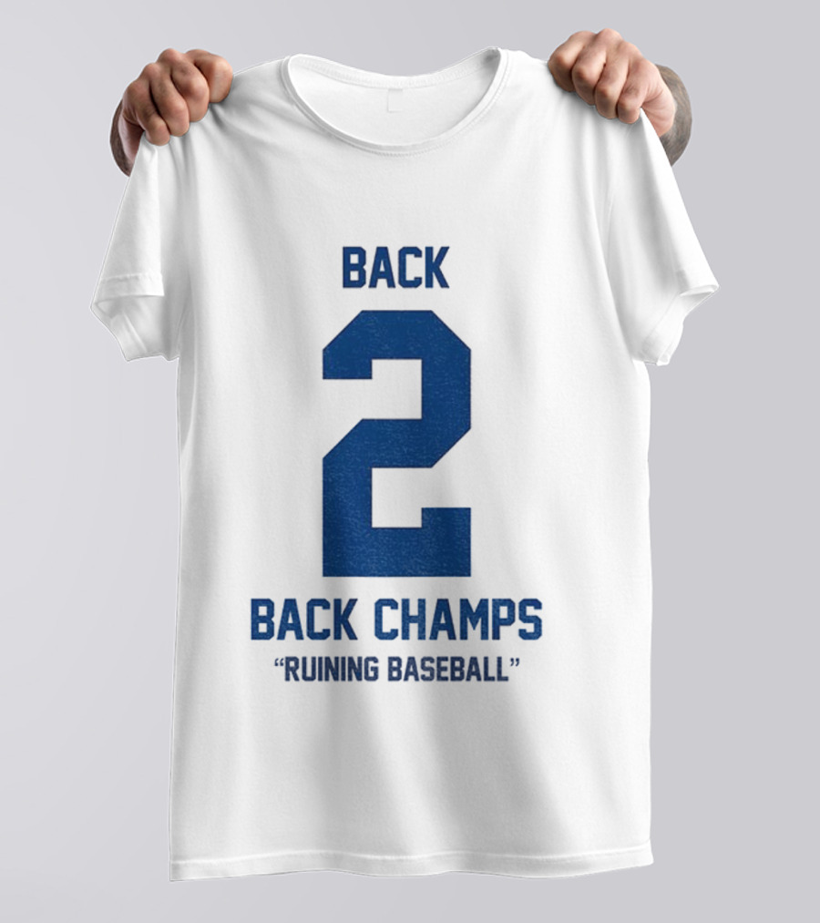 Back 2 Back Champs Ruining Baseball T-Shirt