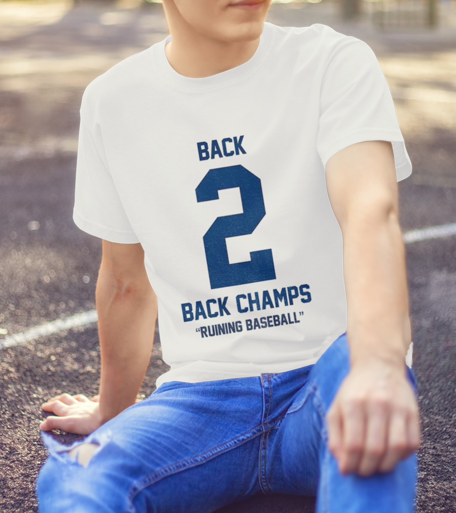 Back 2 Back Champs Ruining Baseball T-Shirt