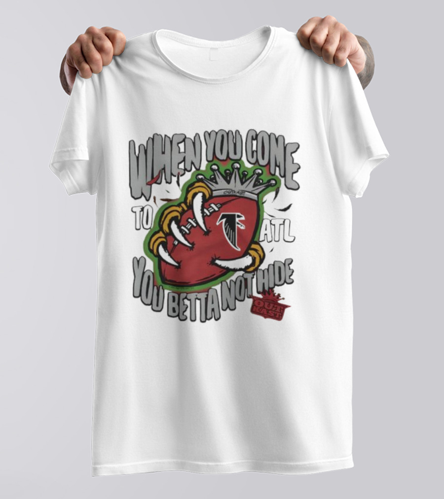 Atlanta Falcons OutKast Collaboration When You Come To ATL You Betta Not Hide T-Shirt