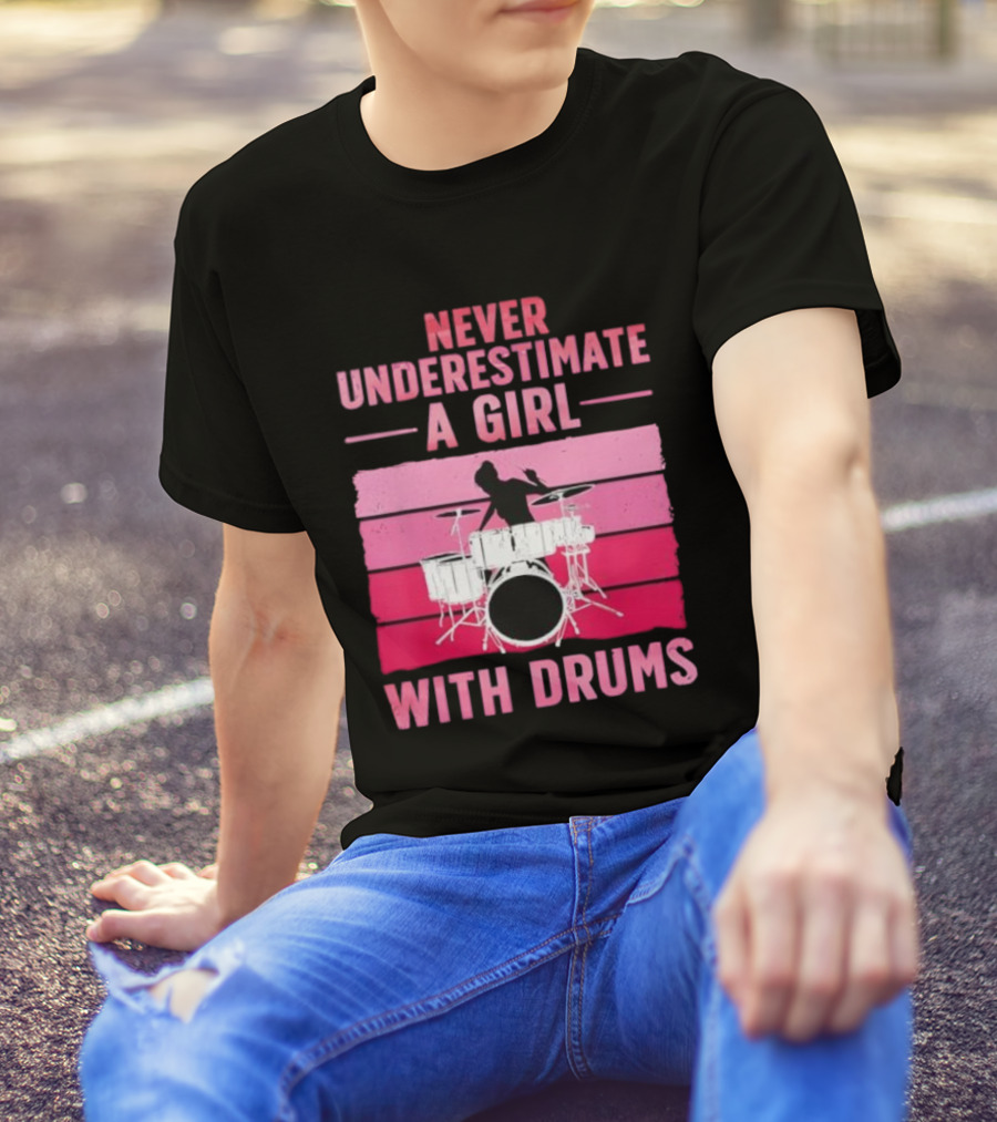 Never Underestimate A Girl With Drums Drummer Drumming Women T-Shirt