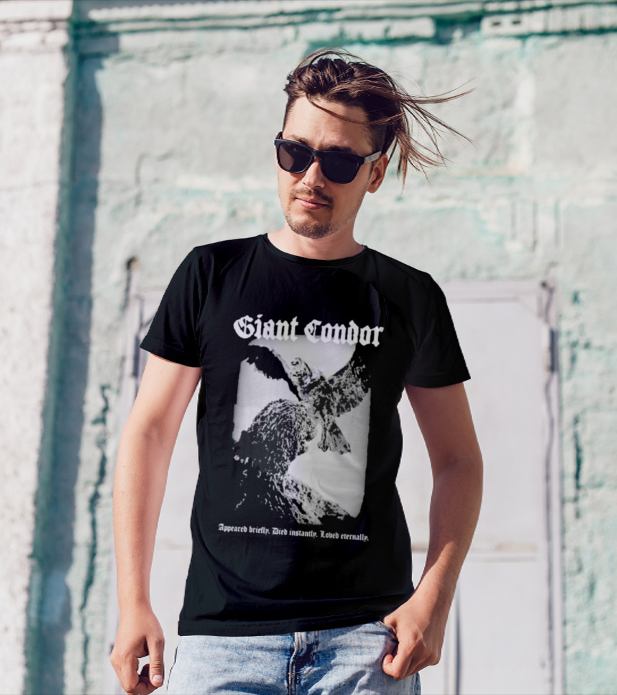 Giant Condor Godzilla Appeared Briefly Died Instantly Loved Eternally T-Shirt