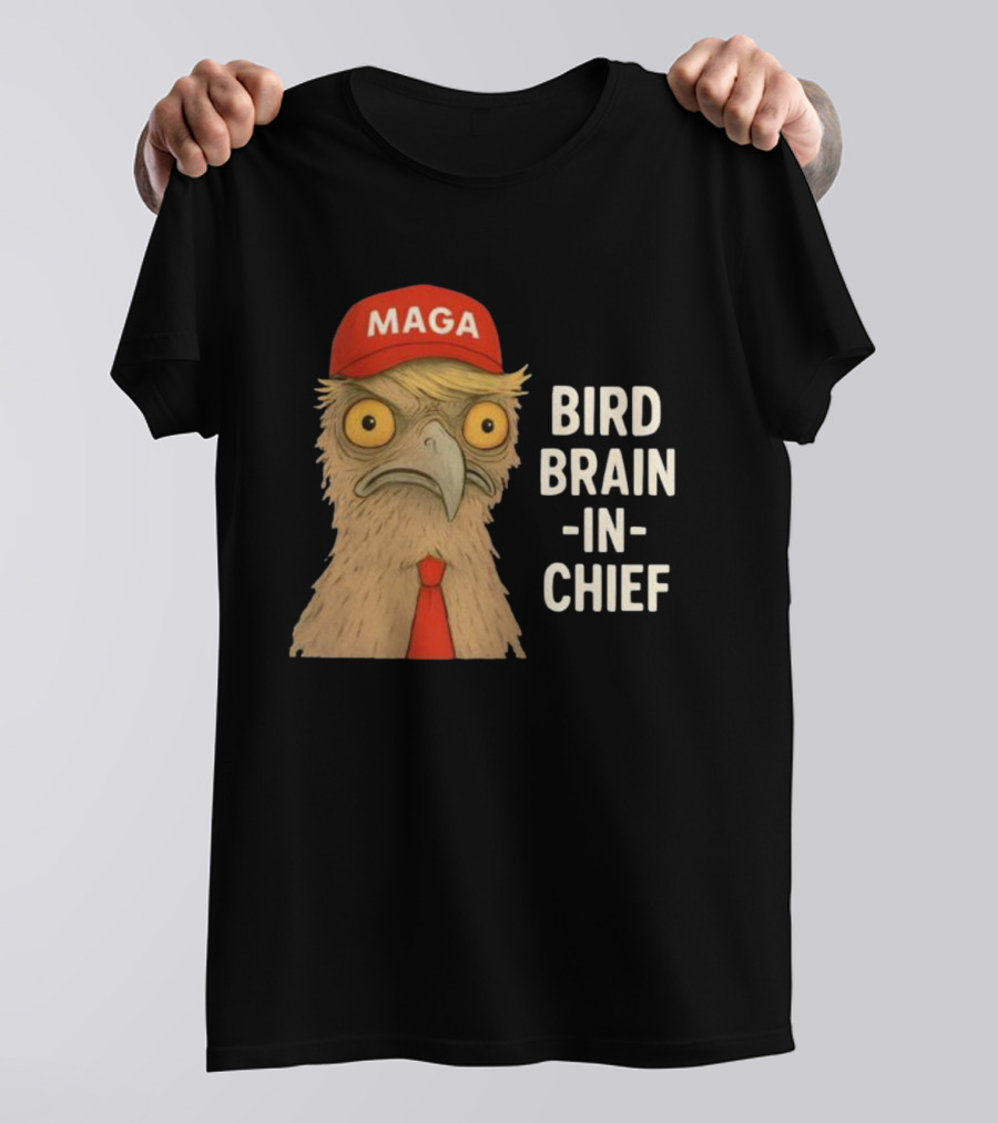 MAGA Bird Brain In Chief Red Cap And Tie T-Shirt