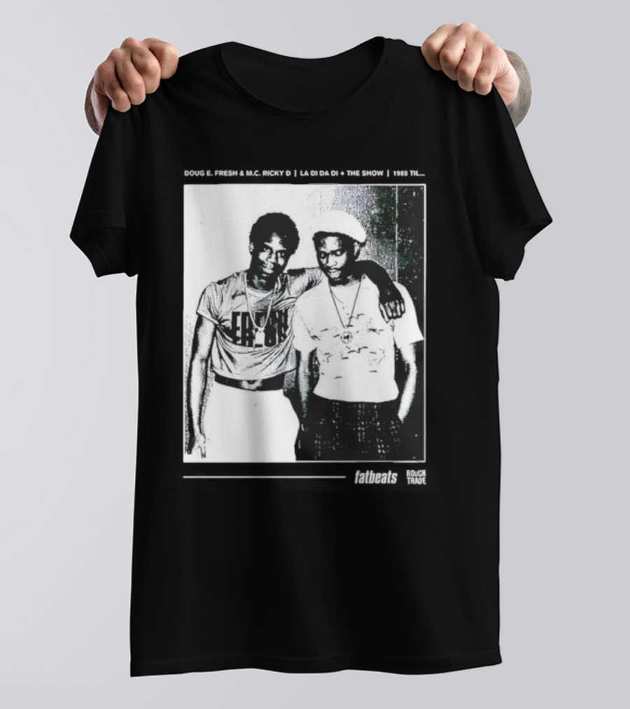 Doug E. Fresh MC Ricky D La Di Da Di 1985 Til Fatbeats The Show T-Shirt