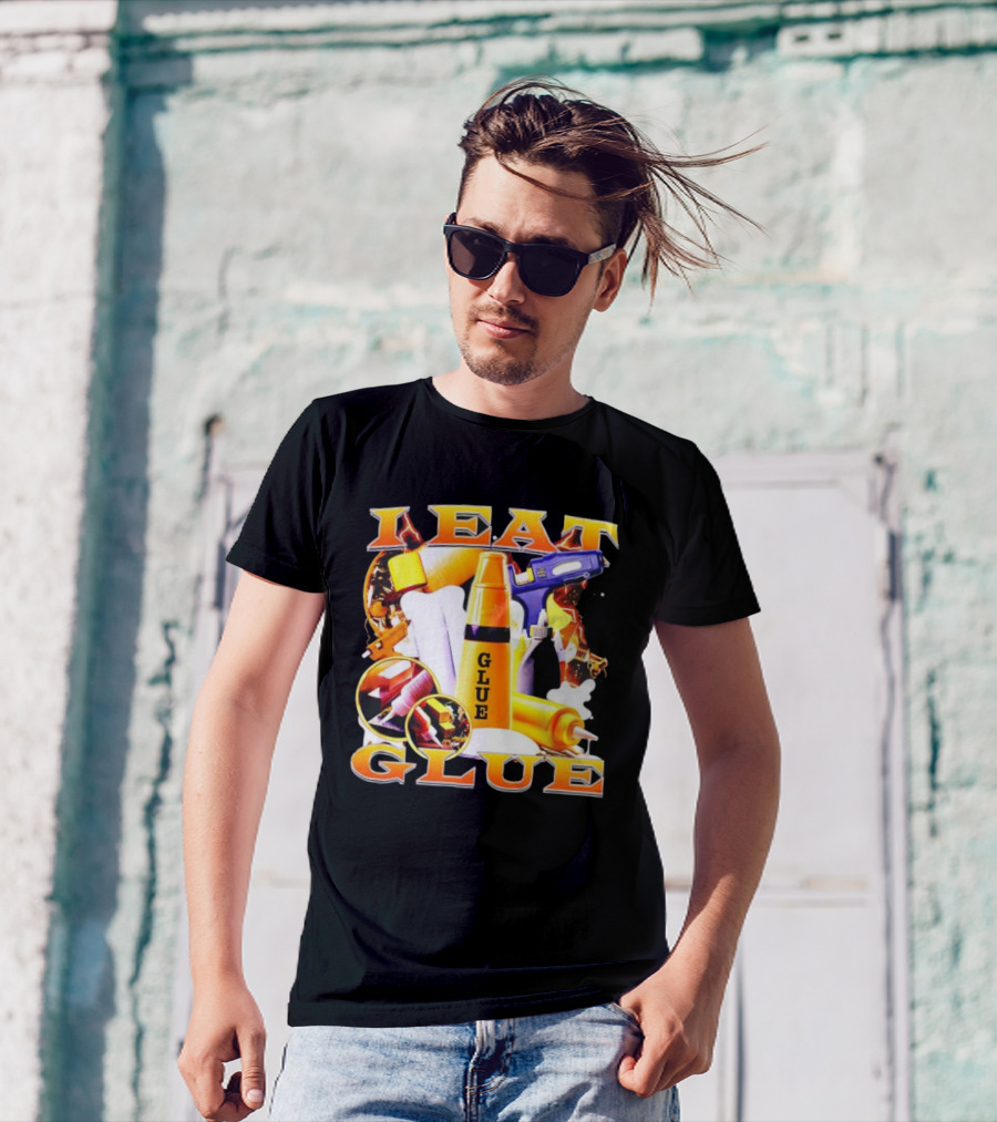 I Eat Glue With Glue Guns And Types Of Glue T-Shirt