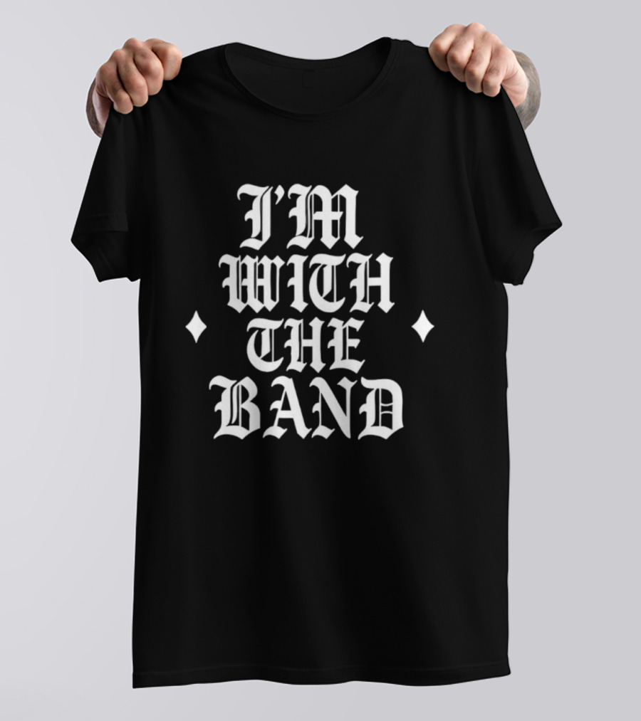 I’m With The Band T-Shirt