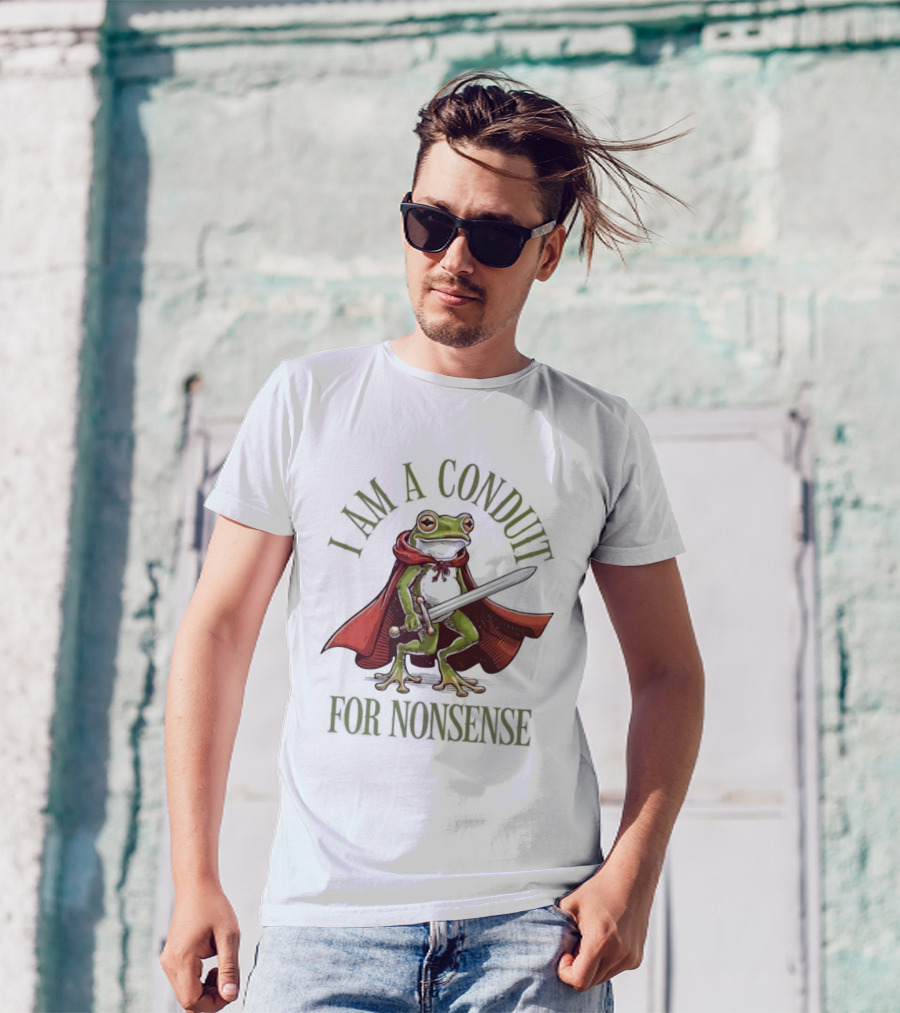 Frog I Am A Conduit For Nonsense Sword Cape Weirdcore Sayings T-Shirt