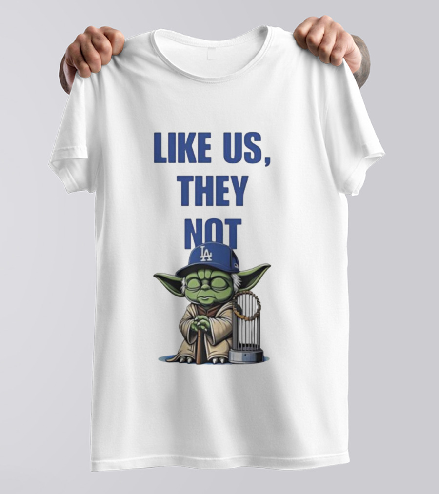 LIKE US THEY NOT LA Baby Yoda LA Hat Baseball Trophy T-Shirt