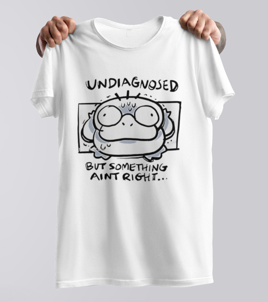 Psyduck Undiagnosed But Something Ain't Right Funny Caption T-Shirt
