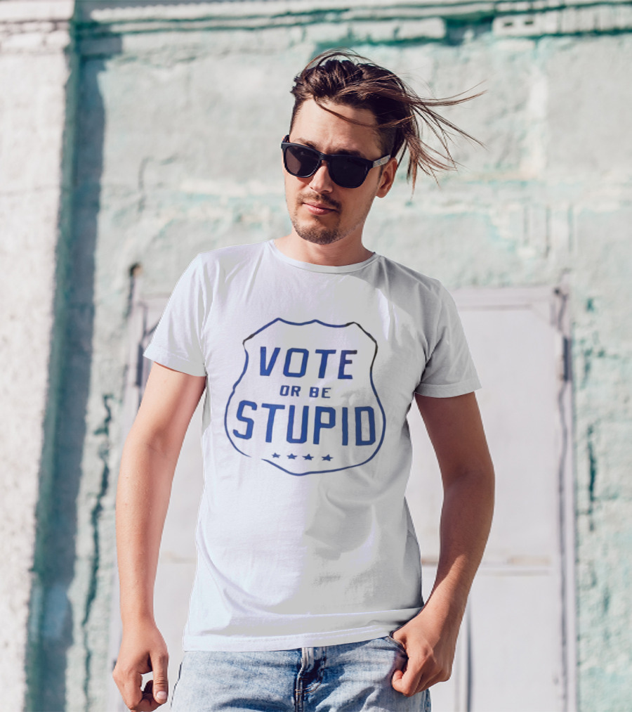 Vote Or Be Stupid Badge Shield With Stars T-Shirt