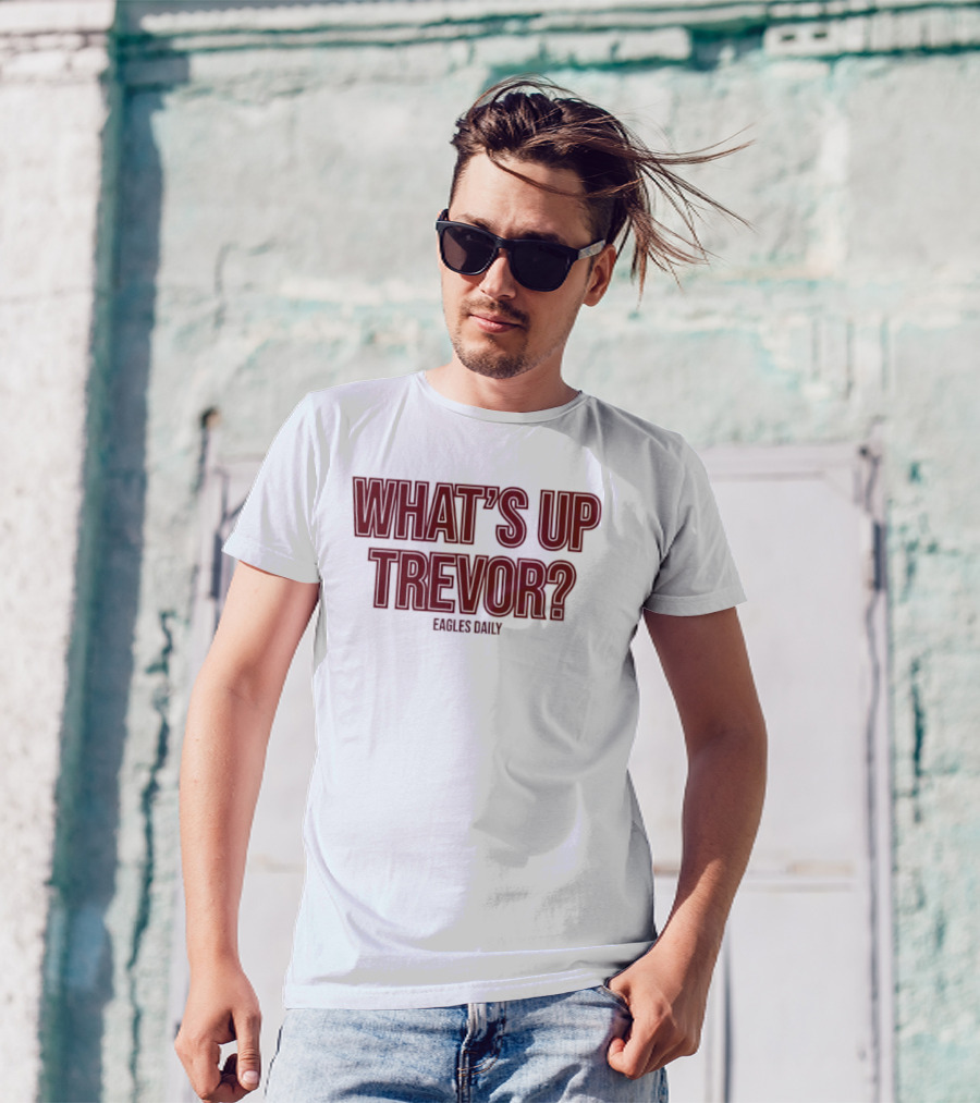 What’s Up Trevor Eagles Daily T-Shirt