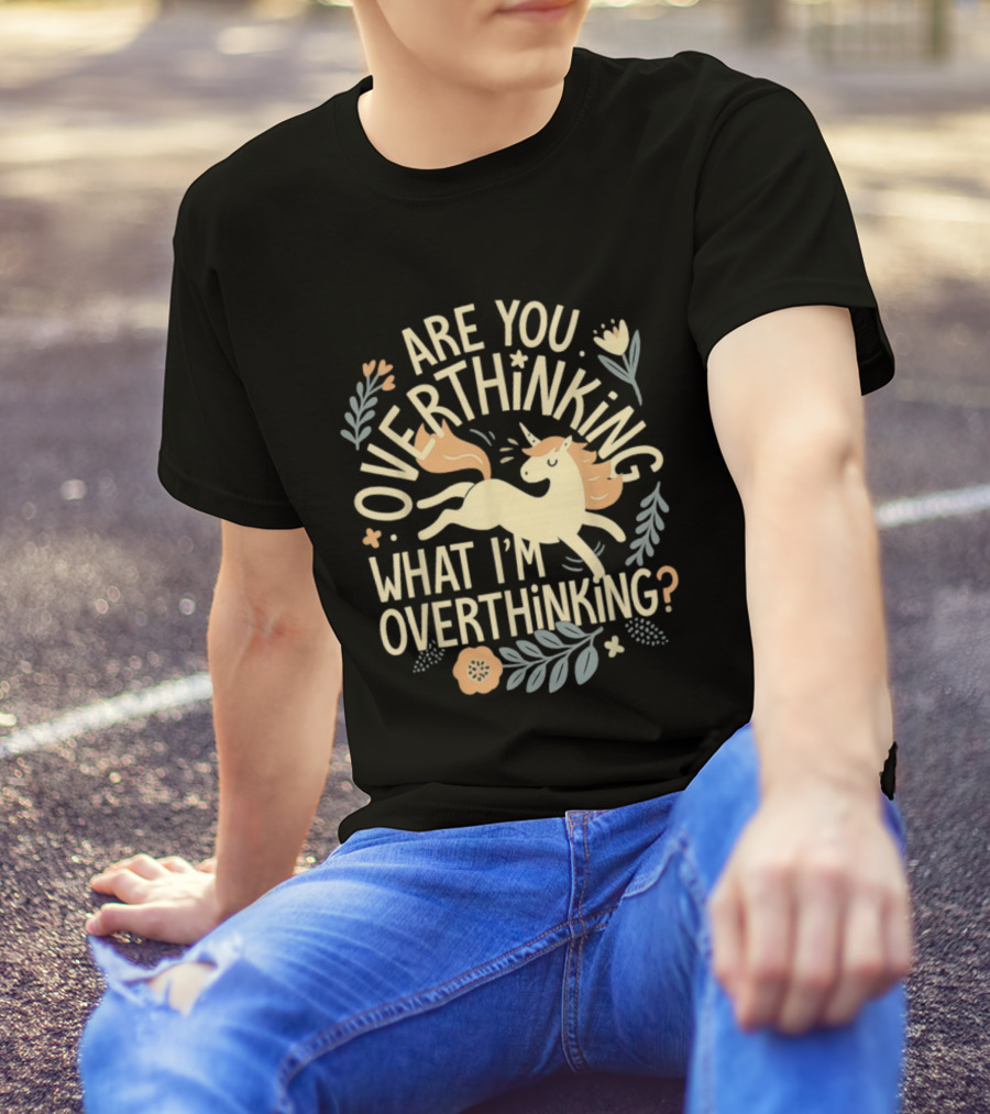 Are You Overthinking What I’m Overthinking Unicorn Floral Charm T-Shirt