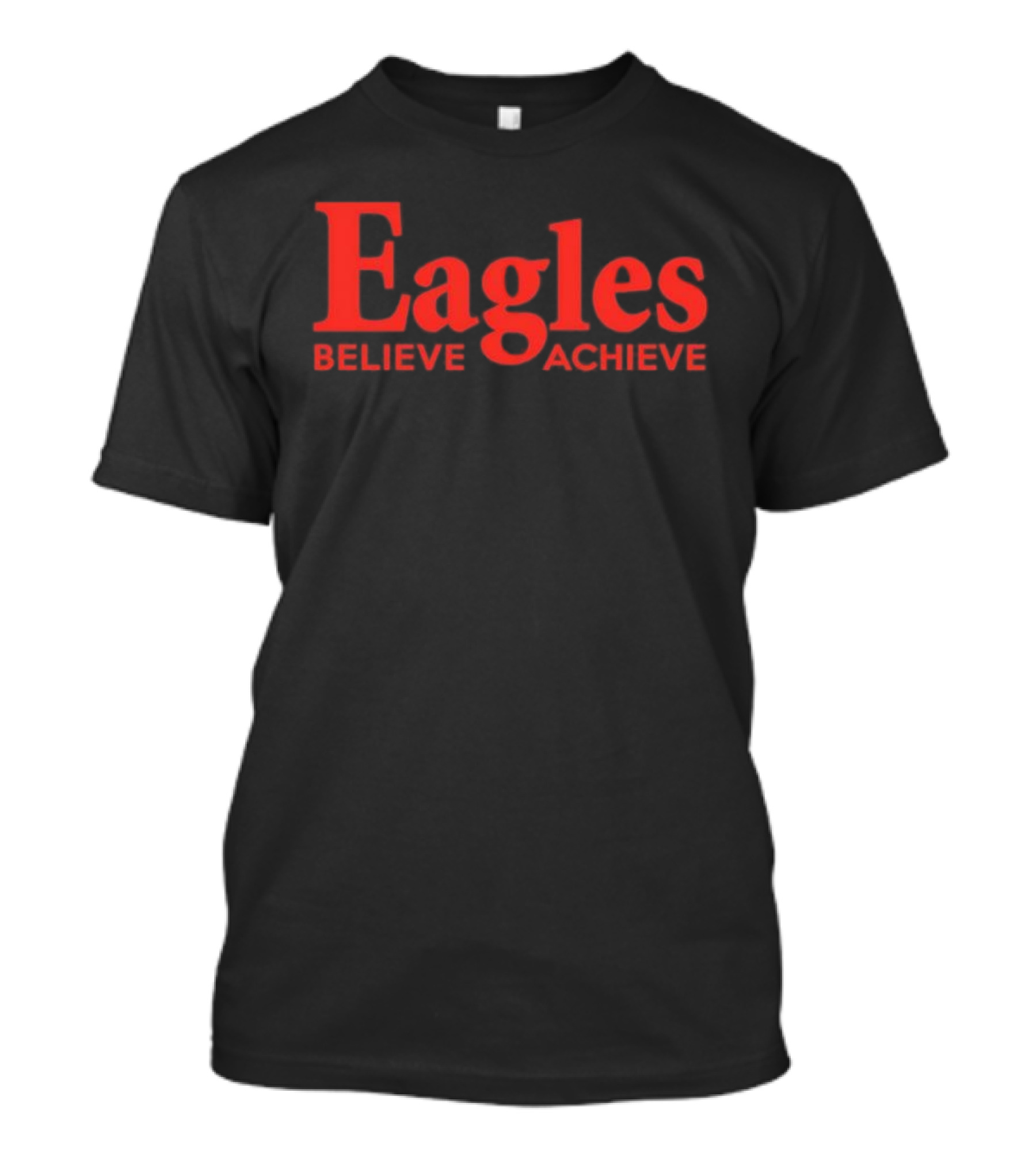 Eagles Believe Achieve Motivational Sports Team Quote T-Shirt