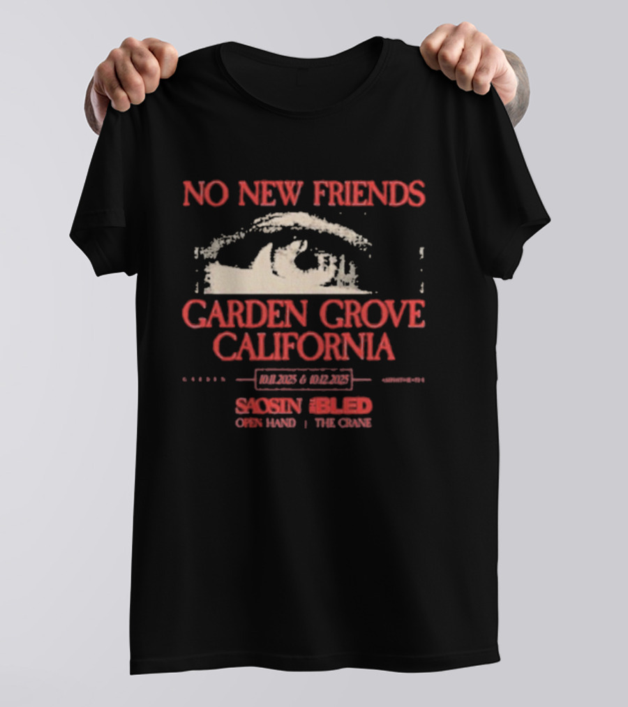 No New Friends Saosin Bled Garden Grove California 2025 T-Shirt