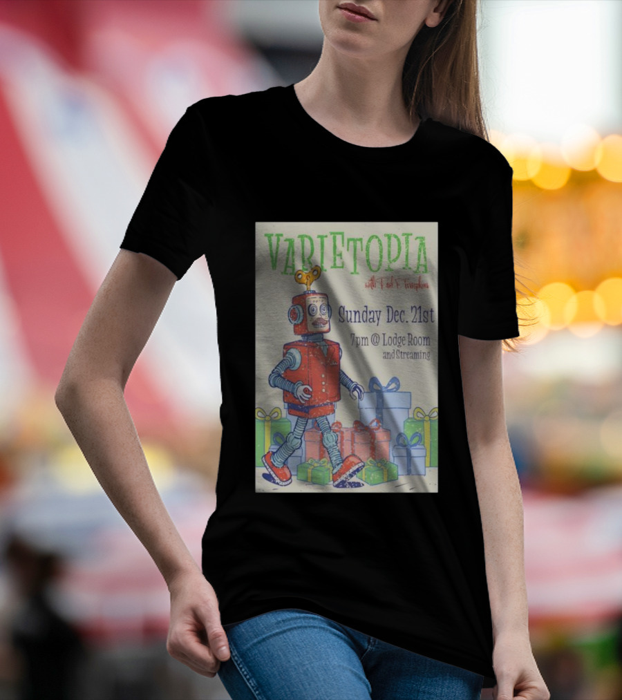 Varietopia Paul F Tompkins Sunday Dec 21st 7pm Lodge Room Streaming Robot And Presents T-Shirt