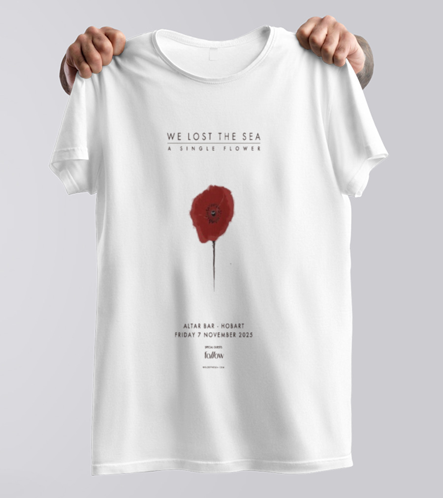 We Lost The Sea A Single Flower Altar Bar Hobart Friday 7 November 2025 T-Shirt