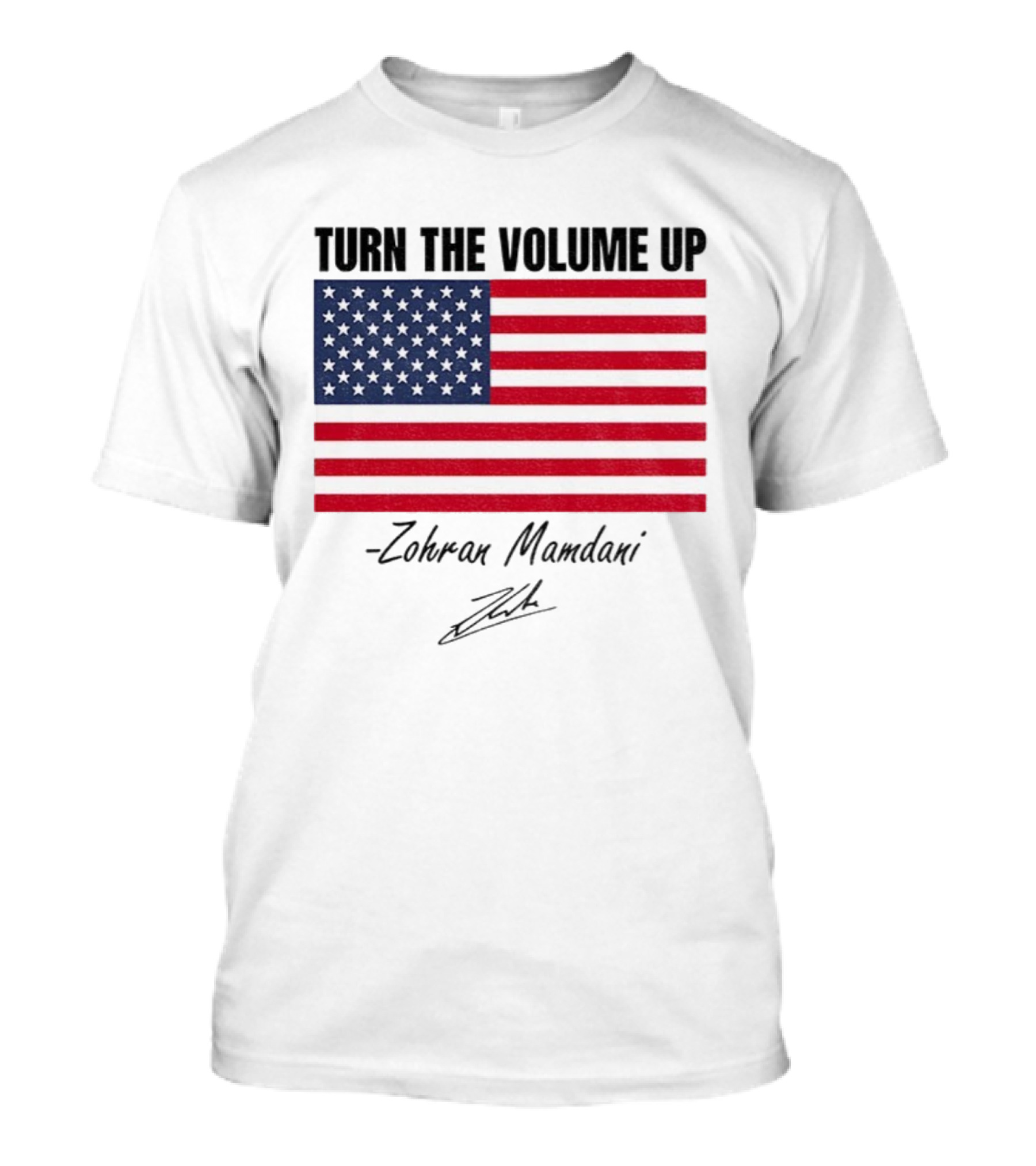 Turn The Volume Up Zohran Mamdani American Flag Signature T-Shirt