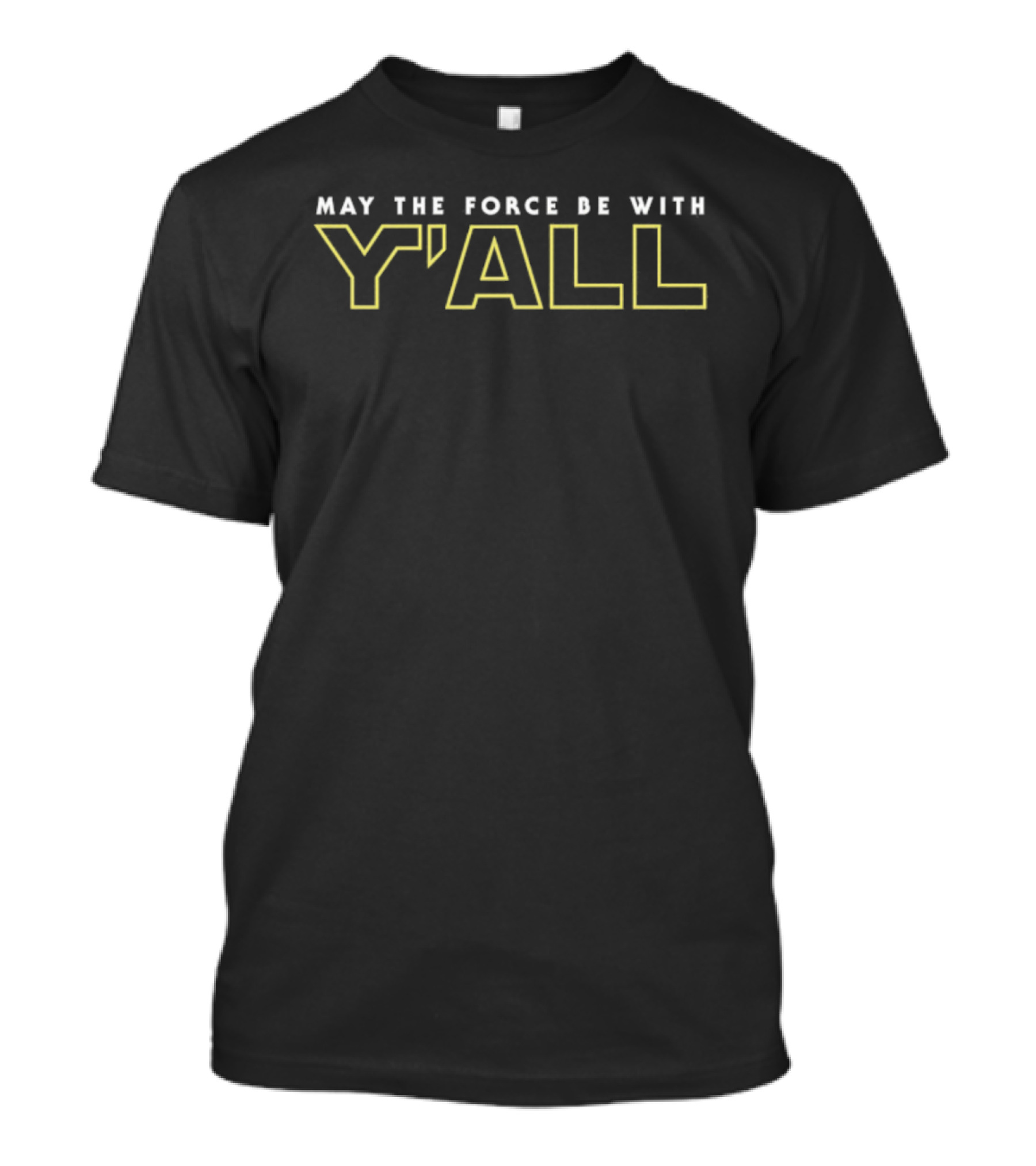 May The Force Be With Y'All Star Wars Mashup Phrase T-Shirt