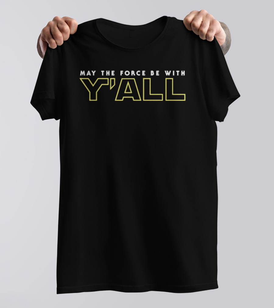 May The Force Be With Y'All Star Wars Mashup Phrase T-Shirt