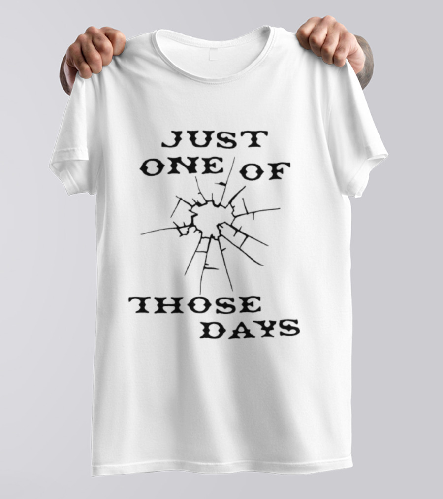 Just One Of Those Days Broken Glass Effect T-Shirt