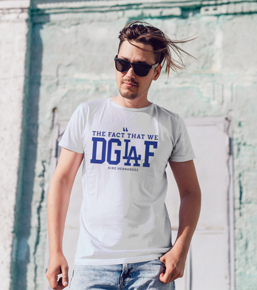 Kiké Hernandez DGAF LA Dodgers Fact T-Shirt