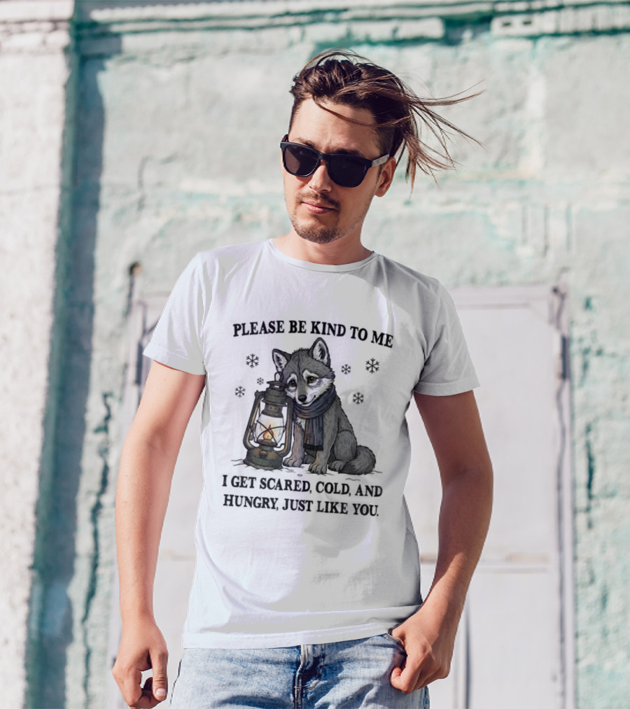 Wolf Please Be Kind To Me I Get Scared Cold And Hungry Just Like You Lantern And Scarf T-Shirt