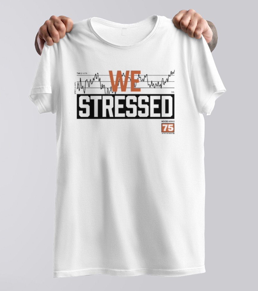 WE STRESSED Hood News 75 Radio T-Shirt