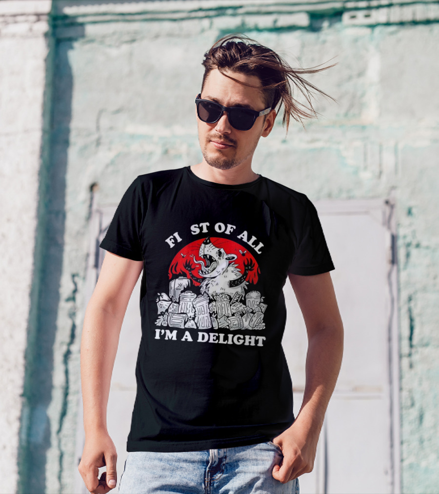 Delightfully Angry Opossum Trash First Of All I'm A Delight T-Shirt
