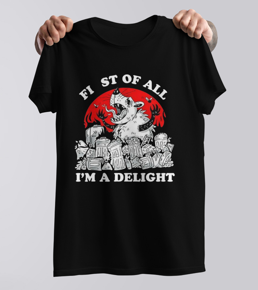 Delightfully Angry Opossum Trash First Of All I'm A Delight T-Shirt