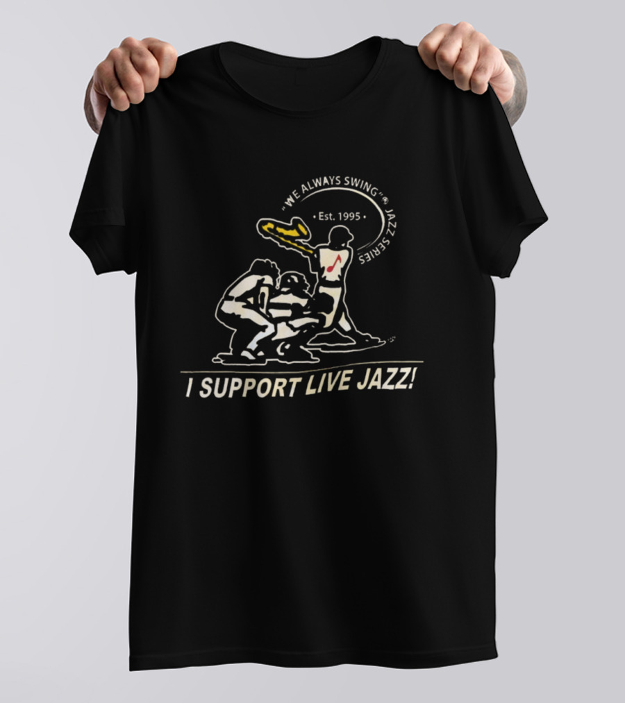 We Always Swing Jazz Series Est. 1995 I Support Live Jazz T-Shirt