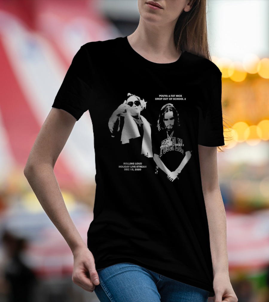 Pouya Fat Nick RL Drop Out Of School 2 Rolling Loud Holiday Live Stream 2020 December 15 T-Shirt