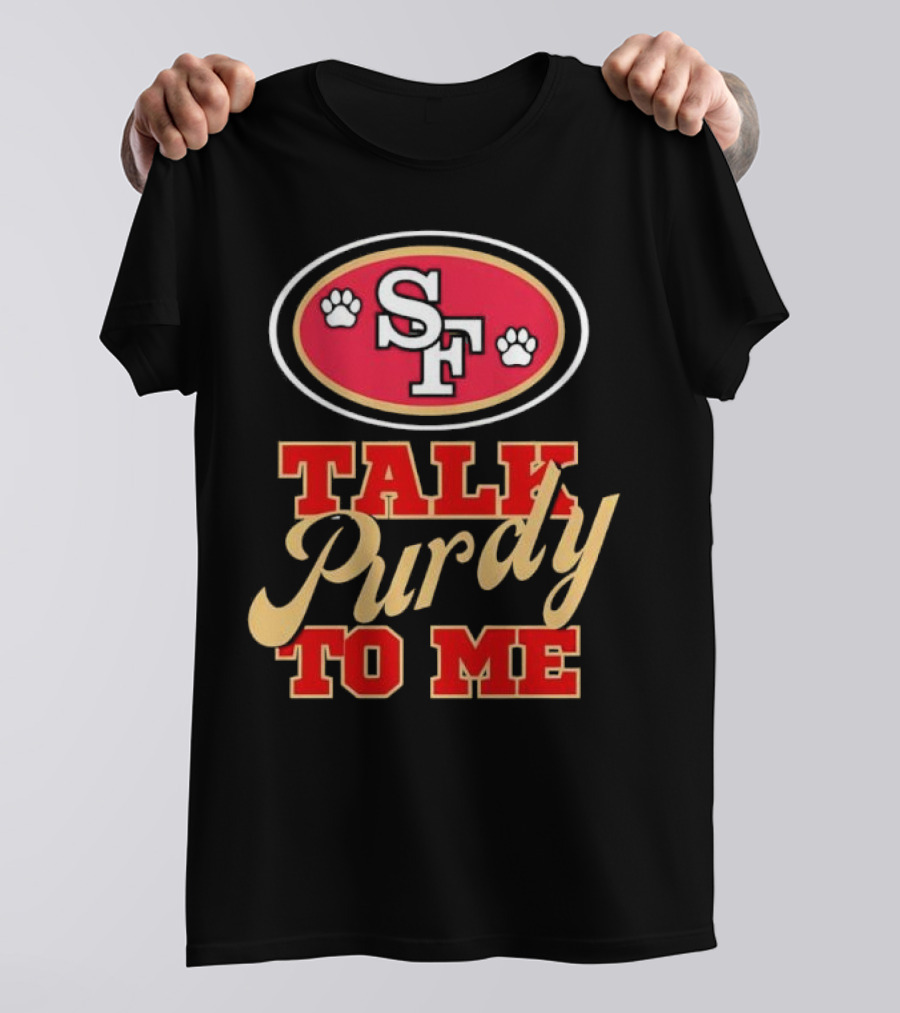 San Francisco 49ers SF Talk Purdy To Me T-Shirt