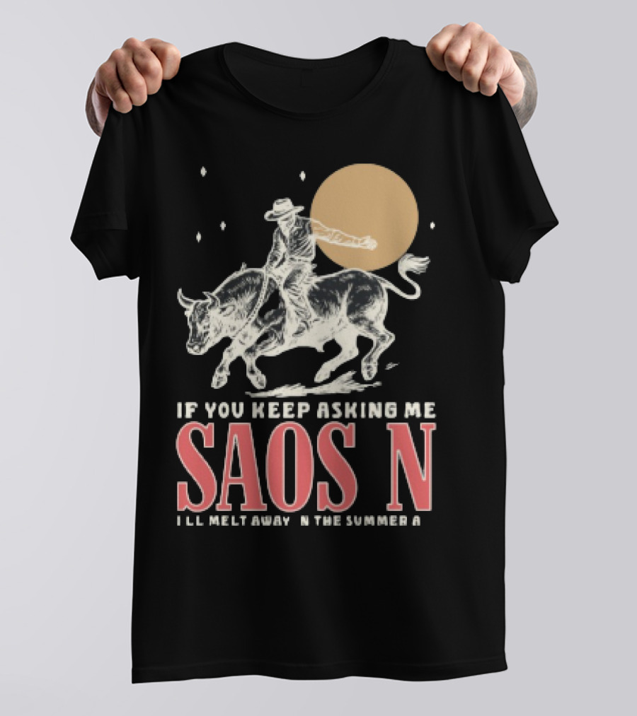 Saosin Rodeo Cowboy Moon If You Keep Asking Me T-Shirt