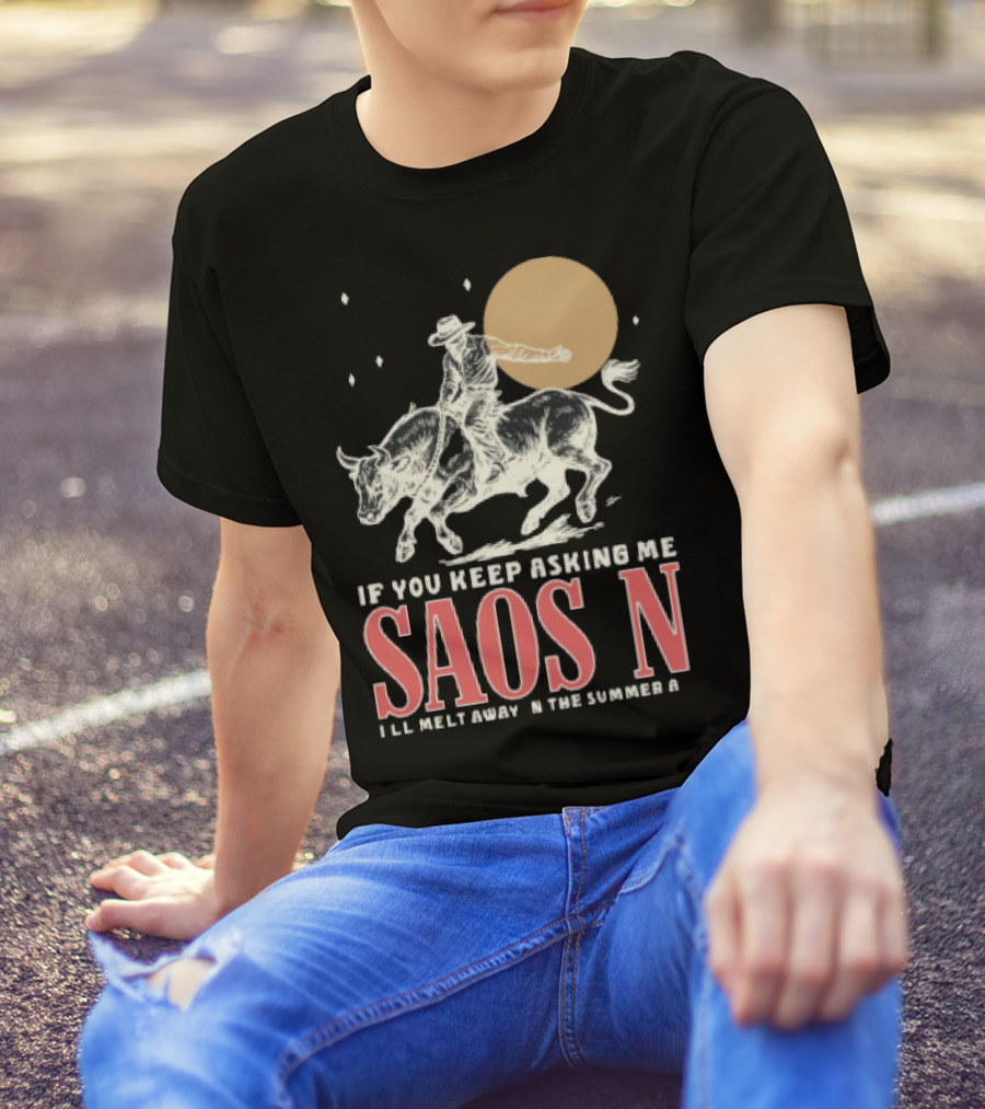 Saosin Rodeo Cowboy Moon If You Keep Asking Me T-Shirt