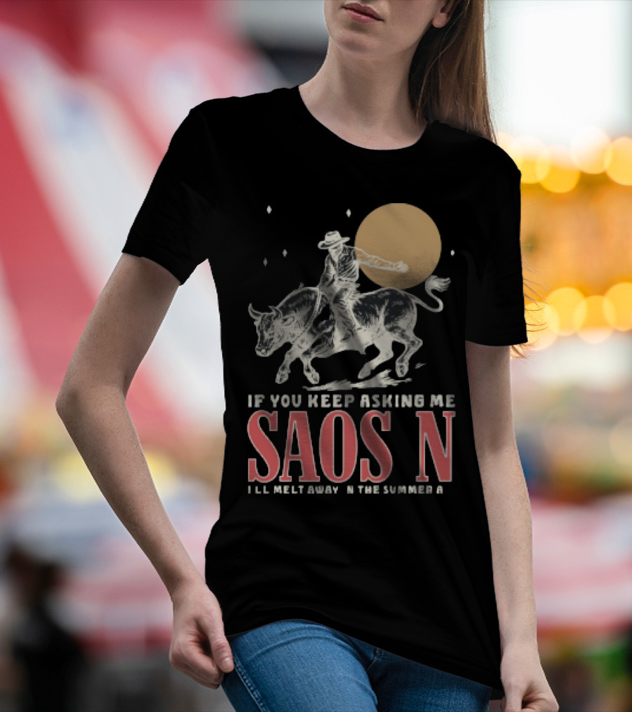 Saosin Rodeo Cowboy Moon If You Keep Asking Me T-Shirt
