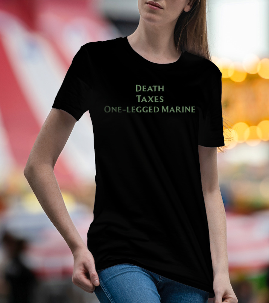 Gabby Wearing Death Taxes One-Legged Marine T-Shirt
