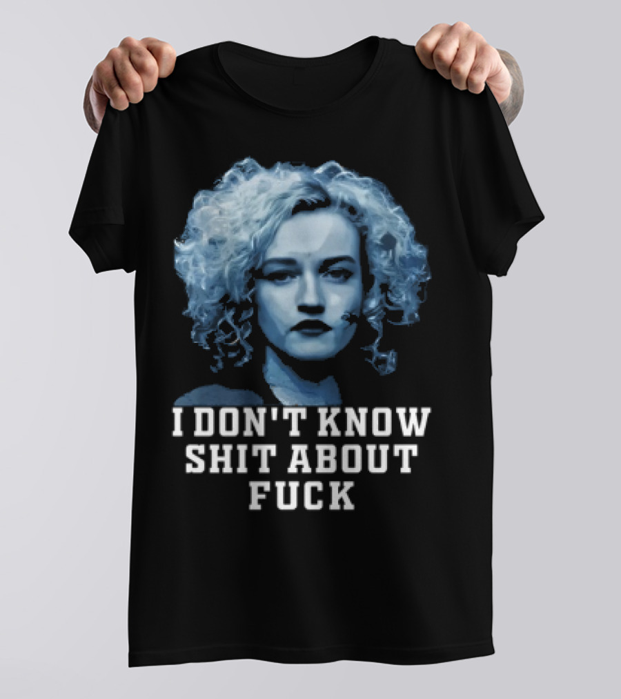 Ruth Langmore Quote I Don't Know Shit About Fuck Ozark T-Shirt