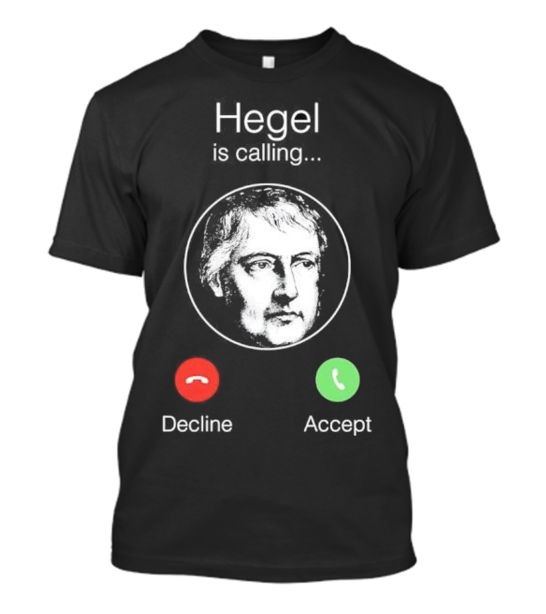 Hegel Is Calling Decline Accept T-Shirt