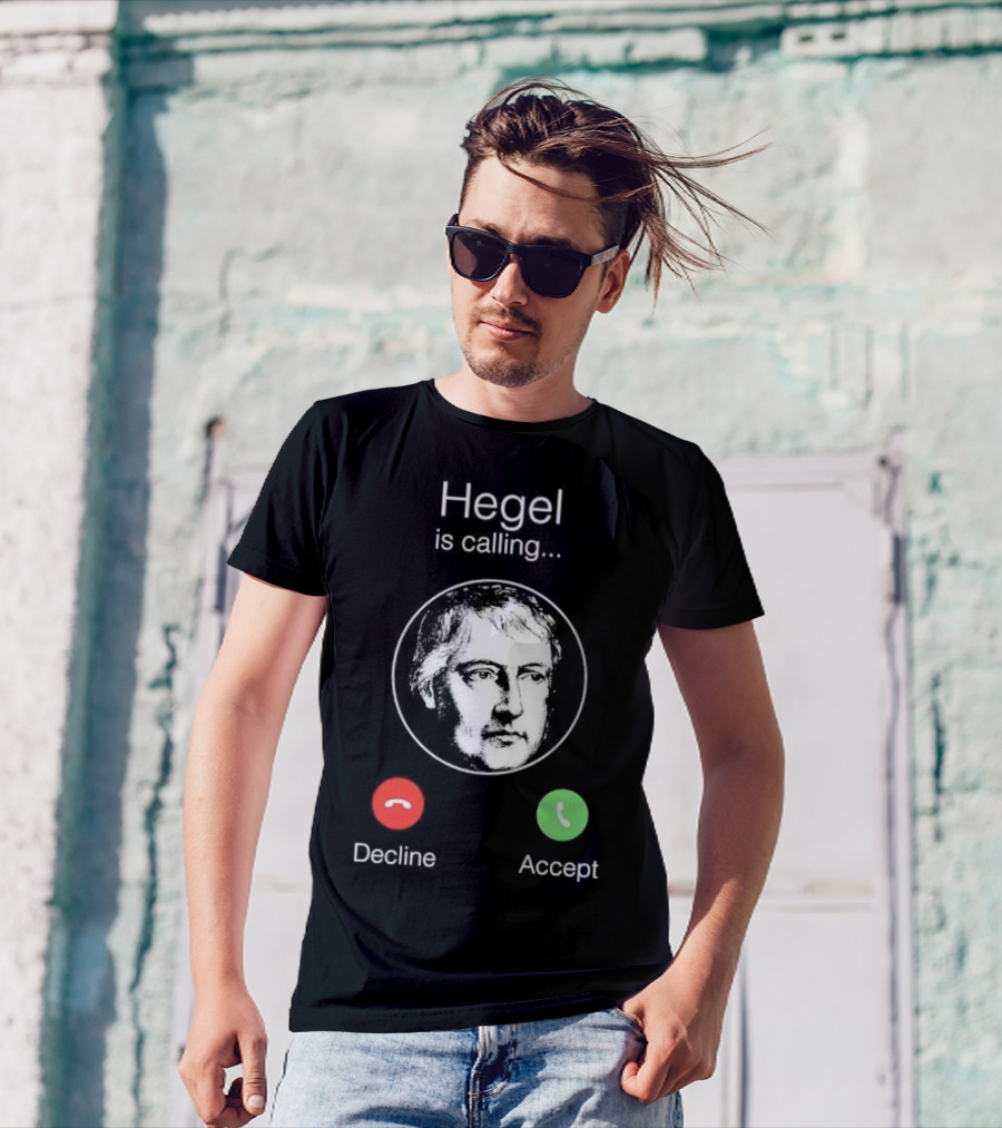 Hegel Is Calling Decline Accept T-Shirt
