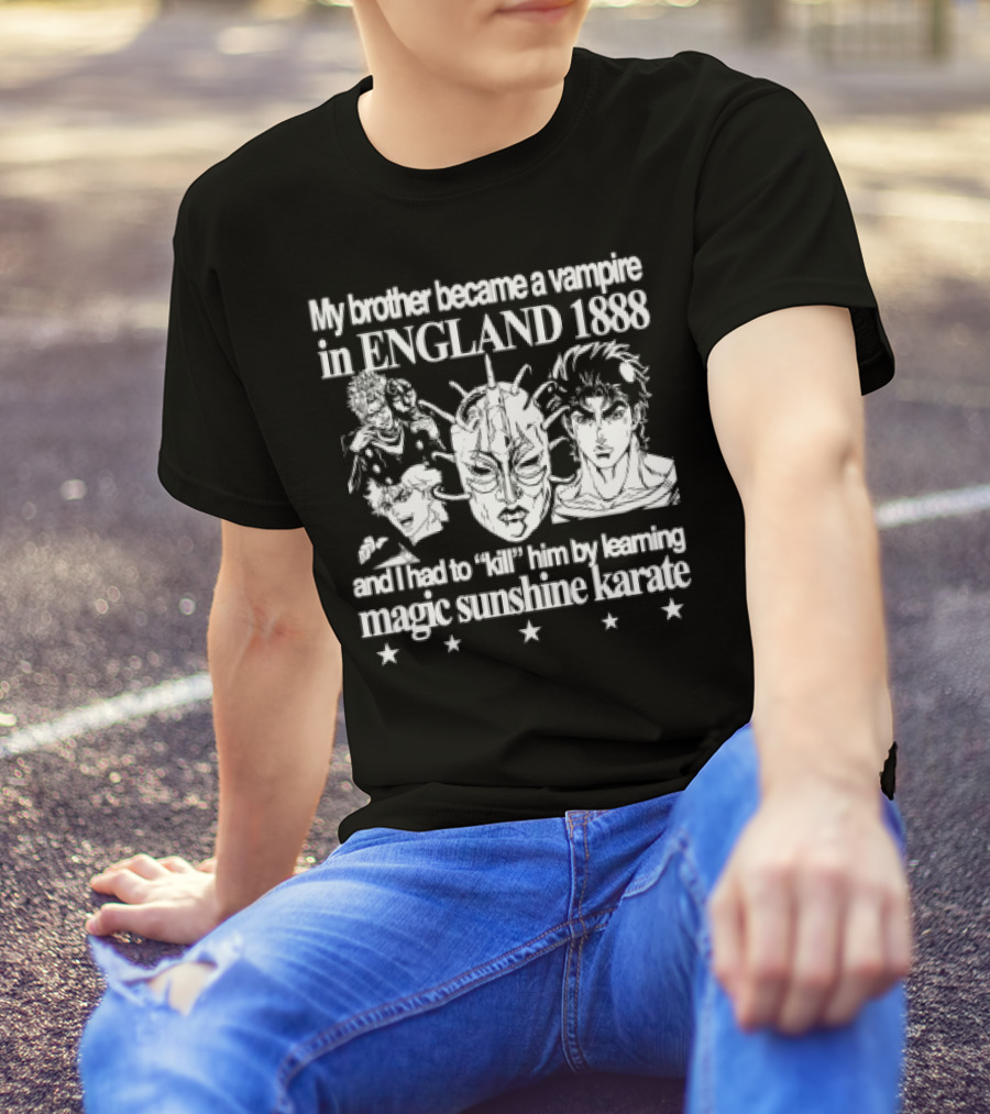 My Brother Became A Vampire In England 1888 Learned Magic Sunshine Karate T-Shirt