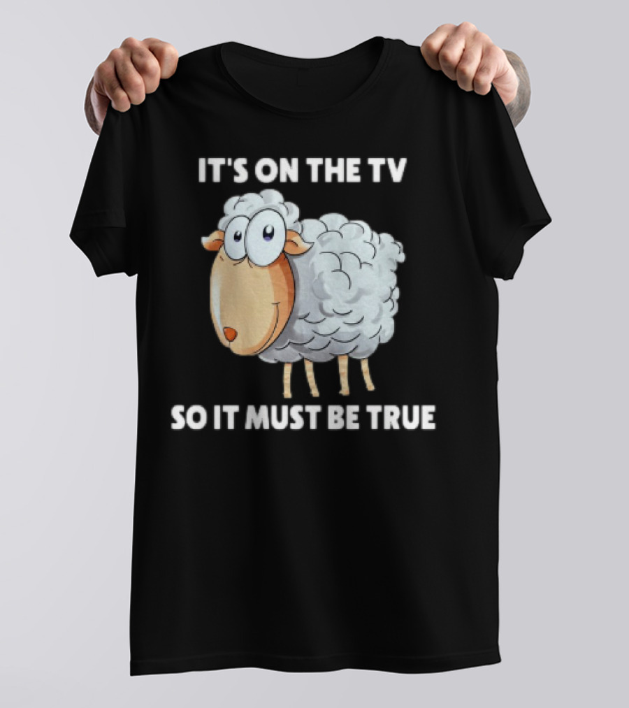 Mrobertsqld It's On The Tv So It Must Be True Funny Sheep Cartoon T-Shirt