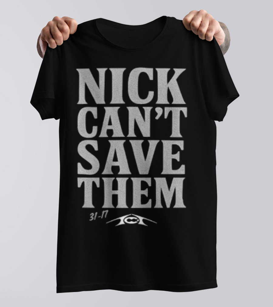 Nick Can't Save Them 31-7 Football T-Shirt